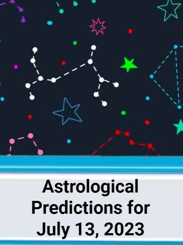 Daily Horoscope for July 13, 2023